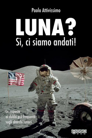 Paolo Attivissimo: Luna? Sì, ci siamo andati (Paperback, Italian language, 2011, Self-published)