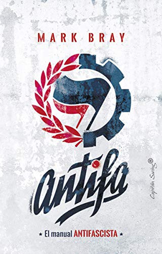 Miguel A. Pérez, Mark Bray: Antifa (Paperback, Spanish language, 2018, CAPITÁN SWING, Capitán Swing)
