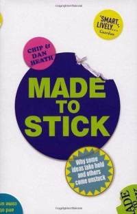 Chip Heath, Dan Heath: Made to stick (2008, Arrow Books)