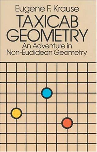 Eugene F. Krause: Taxicab Geometry (1987, Dover Publications)