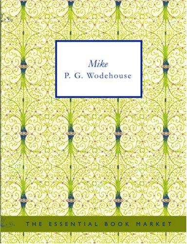 P. G. Wodehouse: Mike (Large Print Edition) (Paperback, 2006, BiblioBazaar)