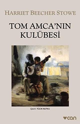 Harriet Beecher Stowe: Tom Amcanin Kulubesi (Paperback, 2018, Can Yayinlari)