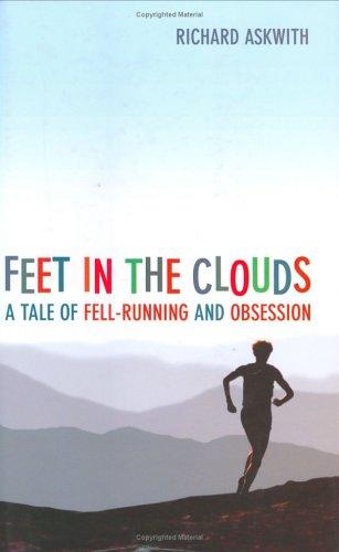 Richard Askwith: Feet in the Clouds (Paperback, 2004, Aurum Press Ltd)