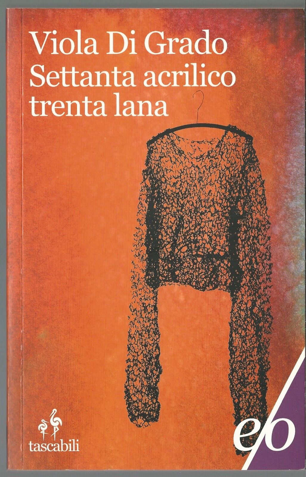 Viola Di Grado: Settanta acrilico, trenta lana (Italian language, 2011, E/ o)