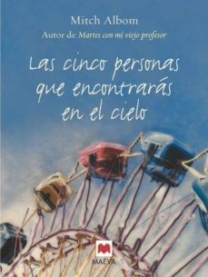 Mitch Albom: Las cinco personas que encontrarás en el cielo (Hardcover, Spanish language, 2006, Maeva)