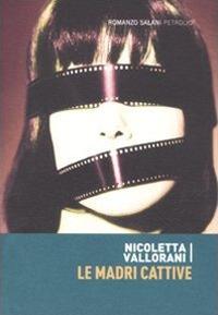 Nicoletta Vallorani: Le madri cattive (Paperback, Salani)