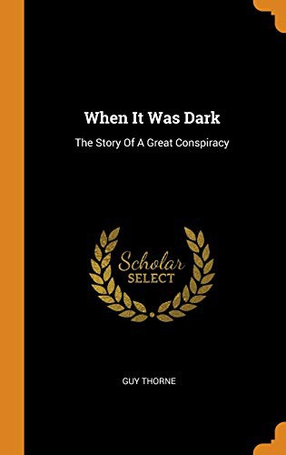 Guy Thorne: When It Was Dark (Hardcover, 2018, Franklin Classics Trade Press)