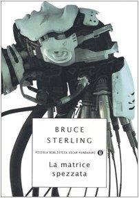 Bruce Sterling: La matrice spezzata (Italian language, 2006)