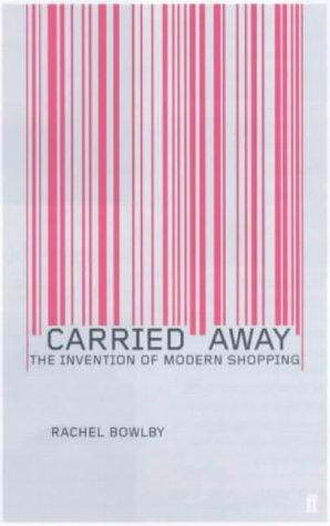 Rachel Bowlby: Carried Away (Paperback, 2000, Faber and Faber)