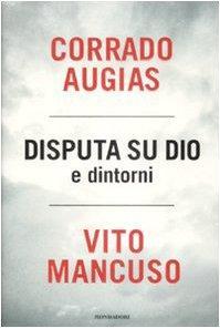 Corrado Augias, Vito Mancuso: Disputa su Dio e dintorni (Italian language, 2009)