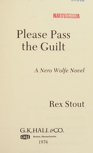 Rex Stout: Please pass the guilt (1974, G. K. Hall)