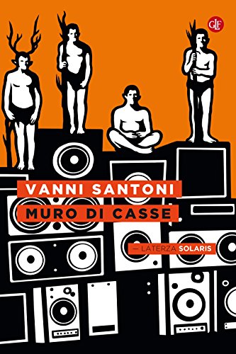 Vanni Santoni: Muro di casse (EBook, Italian language, 2015, Laterza)