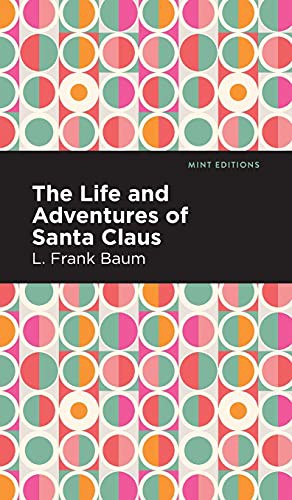 Mint Editions, L. Frank Baum: Life and Adventures of Santa Claus (Hardcover, 2021, Mint Editions)