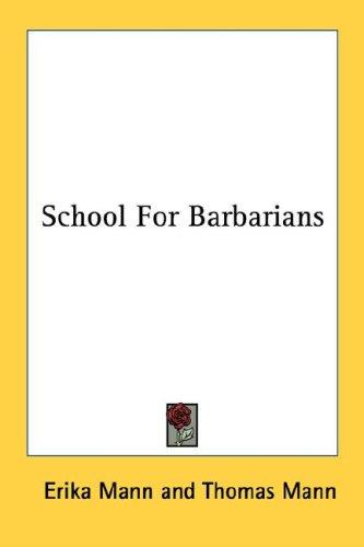 Erika Mann: School For Barbarians (Paperback, 2007, Kessinger Publishing, LLC)