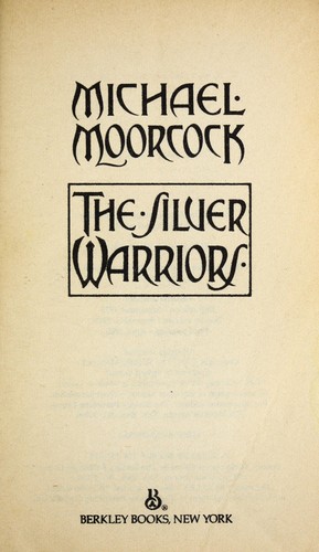 Michael Moorcock: The Silver Warriors (1986, Berkley)