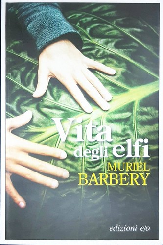 Muriel Barbery: Vita degli elfi (2015, Edizioni e/o)