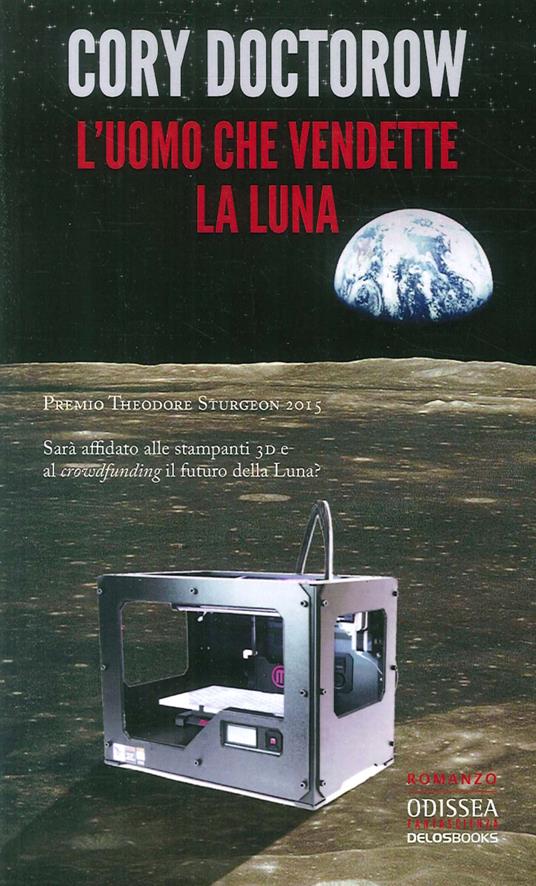 Cory Doctorow: L'uomo che vendette la luna (Paperback, italiano language, 2016, Associazione Delos Books)