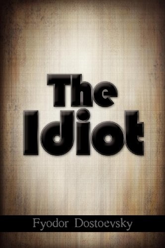 Fyodor Dostoevsky: The Idiot (Paperback, 2011, Simon & Brown)