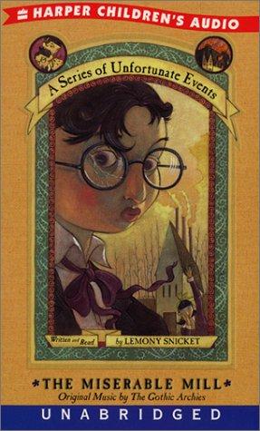 Lemony Snicket, Michael Kupperman, Brett Helquist, Nestor Busquets: The Miserable Mill (A Series of Unfortunate Events, Book 4) (AudiobookFormat, 2001, HarperChildrensAudio)