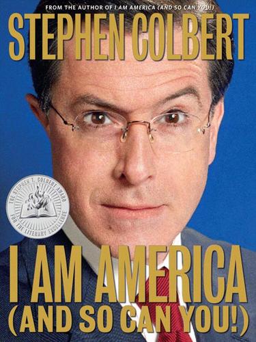 Stephen Colbert: I Am America (And So Can You!) (2007, Grand Central Publishing)