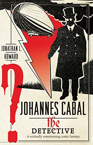 Jonathan L. Howard: Johannes Cabal the Detective (2011, Knopf Doubleday Publishing Group)