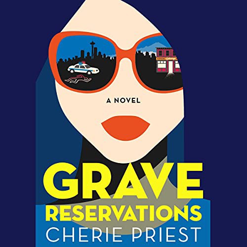 Cherie Priest: Grave Reservations (AudiobookFormat, 2021, Simon & Schuster Audio and Blackstone Publishing)