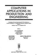 International IFIP TC5 Conference on Computer Applications in Production and Engineering: Integration Aspects (4th 1991 Bordeaux, France), Guy Doumeingts, Jim Browne: Computer applications in production and engineering (1991, North-Holland, Distributors for the U.S. and Canada, Elsevier Science Pub. Co.)