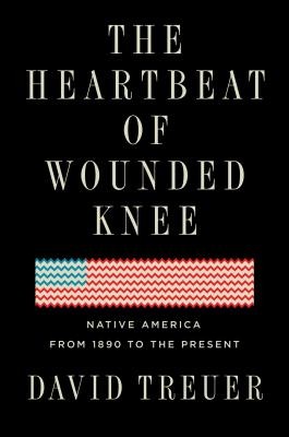 David Treuer: The Heartbeat of Wounded Knee (2019, Riverhead Books)