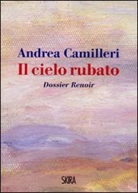 Andrea Camilleri: Il cielo rubato (Italian language, 2009, Skira)