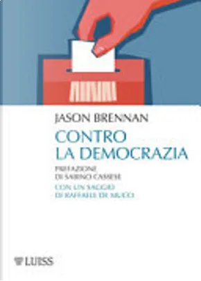 Jason Brennan: Contro la democrazia (Paperback, italiano language, 2018, Luiss University Press)