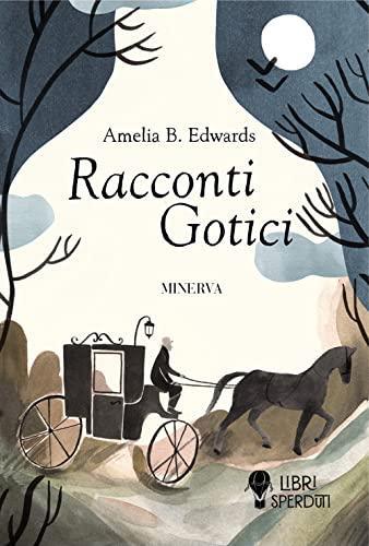 Amelia B. Edwards: Racconti gotici (Libri sperduti) (Italian language, 2023)