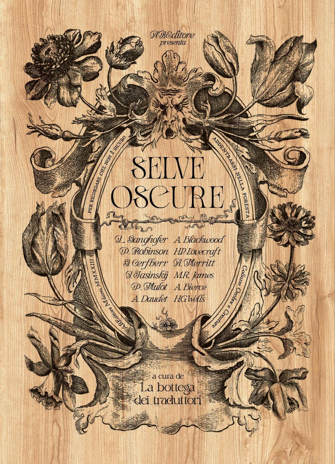 Anonimo, M. R. James, H. G. Wells, Howard Phillips Lovecraft, Ambrose Bierce, Phil Robinson, Abraham Merritt, Pascal Mulot, Gaston Cerfberr de Médelsheim, Ludwig Ganghofer, Duane Weldon Rimel, Algernon Blackwood, Alphonse Daudet: Selve oscure (Hardcover, Italian language, 2023, ABEditore)