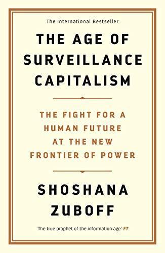 Shoshana Zuboff: The Age of Surveillance Capitalism (2019)