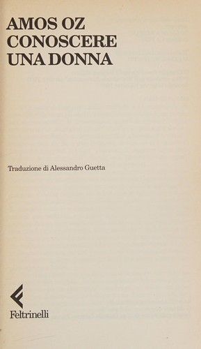 Amos Oz: Conoscere una donna (Italian language, 2000, Feltrinelli)