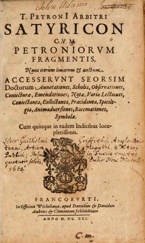 Petronius Arbiter: T. Petroni Arbitri Satyricon cum Petroniorum fragmentis (Latin language, 1621, In officina Wecheliana, apud D. & D. Aubrios & Clementem Schleichium)