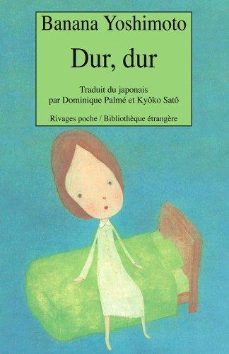 Banana Yoshimoto: Dur, dur (French language, 2003, Payot & Rivages)