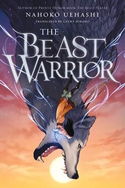 Nahoko Uehashi, Cathy Hirano: The Beast Warrior (2020, Henry Holt and Co. (BYR))