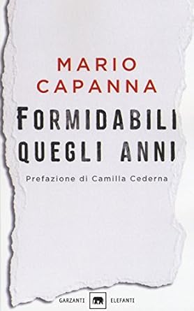 Mario Capanna: Formidabili quegli anni (Paperback, Italiano language, 2018, Garzanti)