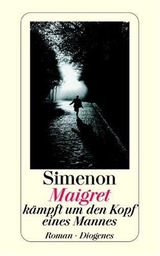 Georges Simenon: Maigret kämpft um den Kopf eines Mannes (Paperback, German language, 2003, Diogenes Verlag)