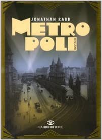 Jonathan Rabb: Metropoli (Hardcover, italiano language, 2009, Cairoeditore)