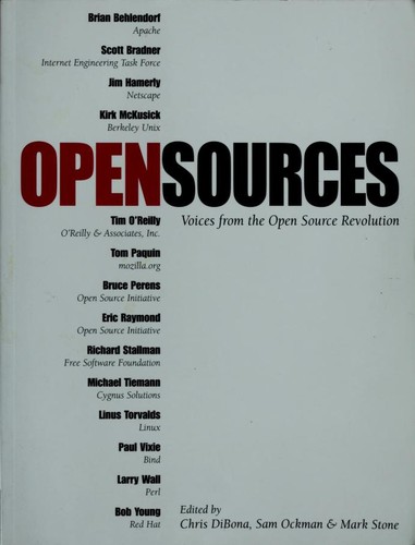 Linus Torvalds, Larry Wall, Richard Stallman, Chris DiBona, Mark Stone, Sam Ockman, Brian Behlendorf, Scott Bradner, Jim Hamerly, Kirk McKusick, Tim O'Reilly, Tom Paquin, Bruce Perens, Eric Raymond, Michael Tiemann, Paul Vixie, Bob Young: Open sources (1999, O'Reilly)