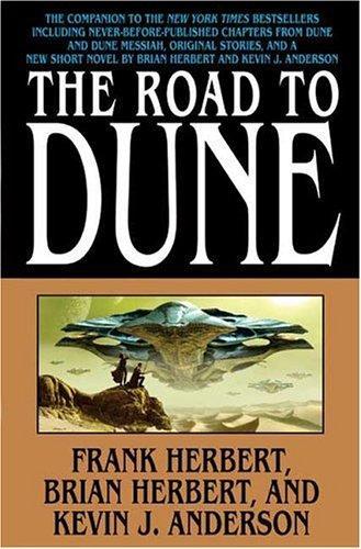 Frank Herbert, Kevin J. Anderson, Brian Herbert: The Road to Dune (2005, Tor)