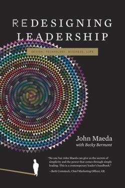 John Maeda, Rebecca J Bermont: Redesigning leadership (2011)