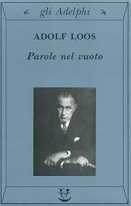 Adolf Loos: Parole nel vuoto (Italian language, 1992, Adelphi)