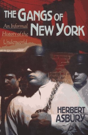 Herbert Asbury, Luc Sante: The Del-Gangs of New York (Paperback, 1994, Basic Books)