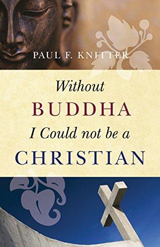 Paul F. Knitter: Without Buddha I could not be a christian (2009)