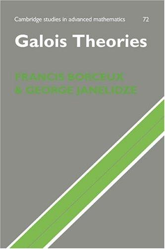 Francis Borceux, George Janelidze: Galois Theories (Cambridge Studies in Advanced Mathematics) (Hardcover, 2001, Cambridge University Press)