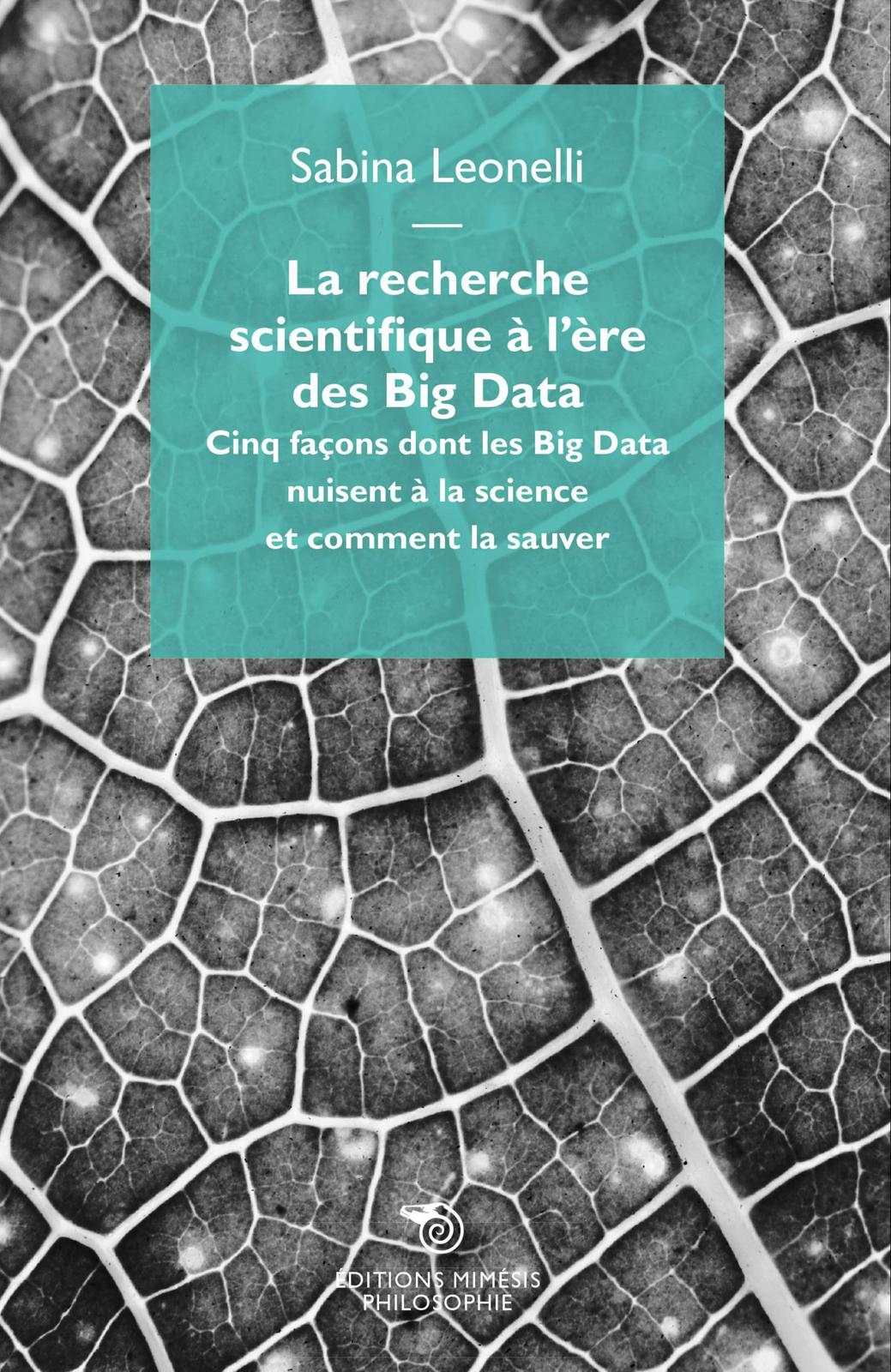 Sabina Leonelli: La recherche scientifique à l'ère des Big Data (Italian language, 2019, Mimesis)