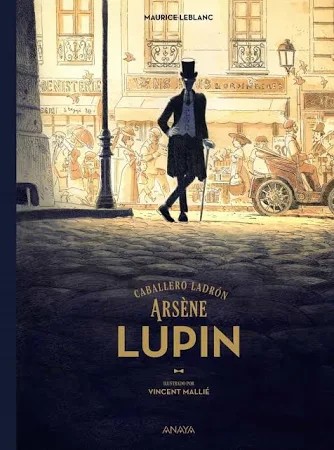 Maurice Leblanc: Arsène Lupin, caballero ladrón (Hardcover, Spanish language, 2022, Anaya, ANAYA INFANTIL Y JUVENIL)