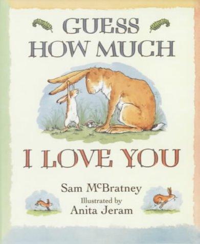 Sam McBratney, Sam McBratney: Guess How Much I Love You (Hardcover, 2001, Walker Books)